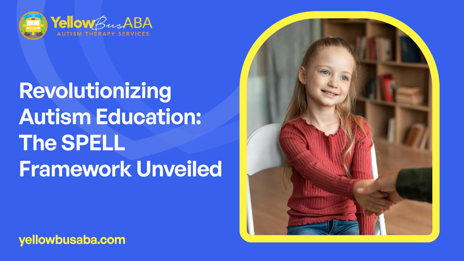 Revolutionizing Autism Education The SPELL Framework Unveiled